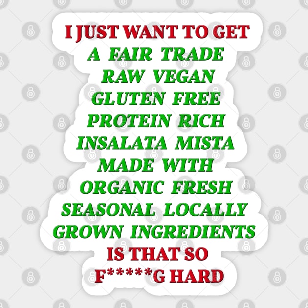 I just want to get 'Fair Trade Raw Vegan Gluten Free Protein Rich Organic Salad' Sticker by strangelyhandsome